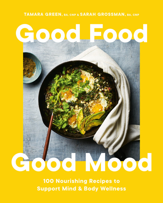 Good Food, Good Mood - 100 Nourishing Recipes to Support Mind and Body Wellness