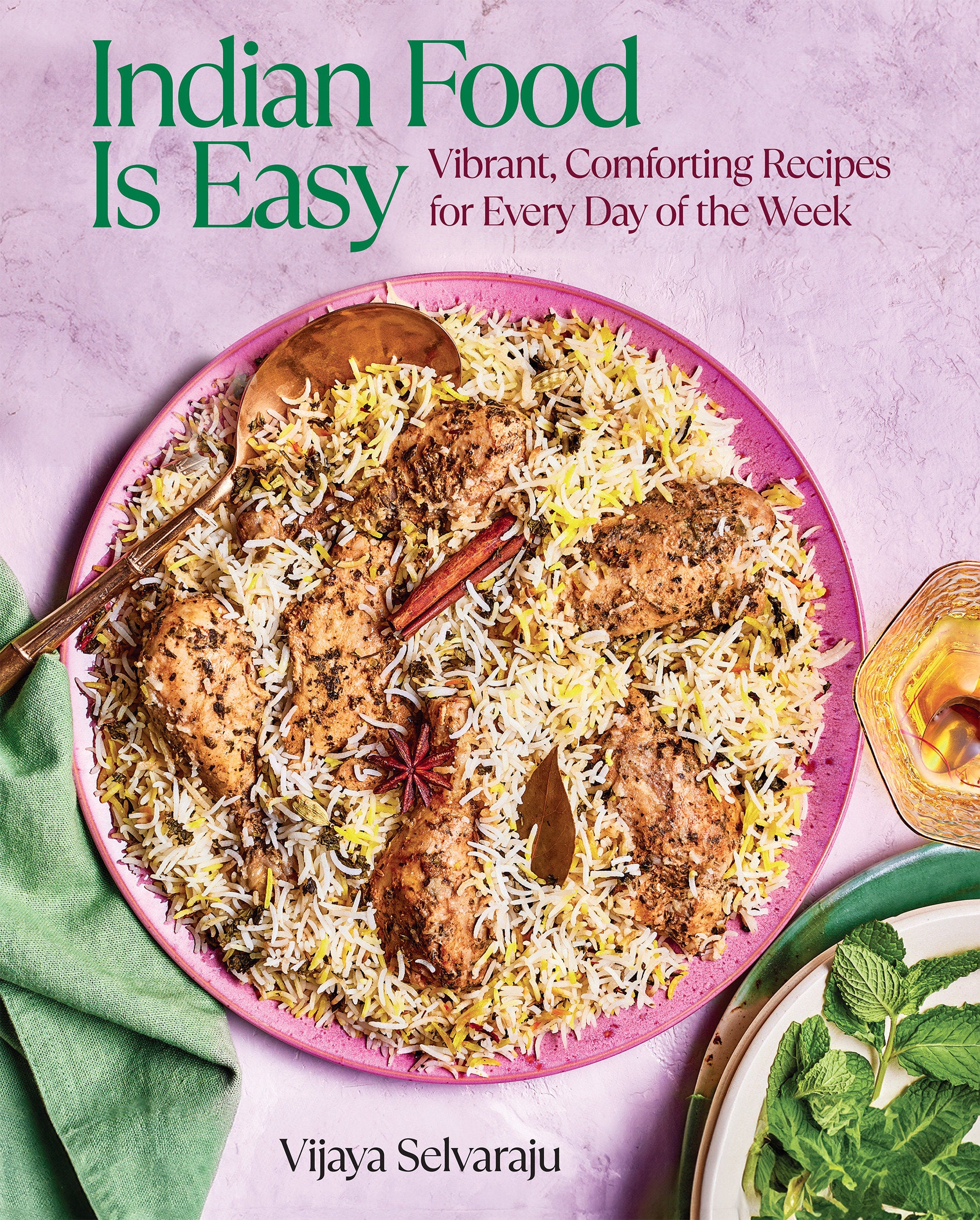 Indian Food Is Easy - Vibrant, Comforting Recipes for Every Day of the Week