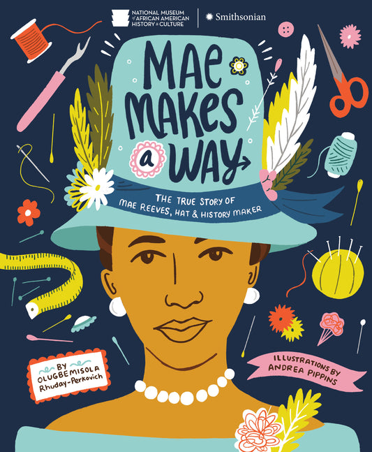 Mae Makes a Way - The True Story of Mae Reeves, Hat & History Maker