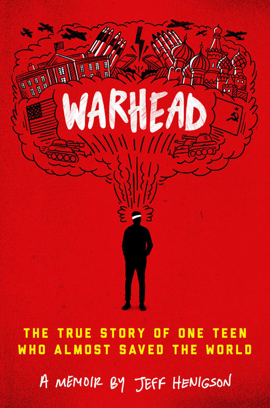 Warhead - The True Story of One Teen Who Almost Saved the World