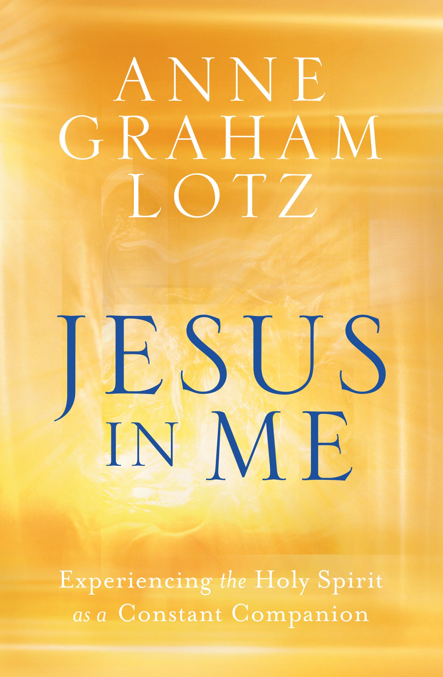 Jesus in Me - Experiencing the Holy Spirit as a Constant Companion