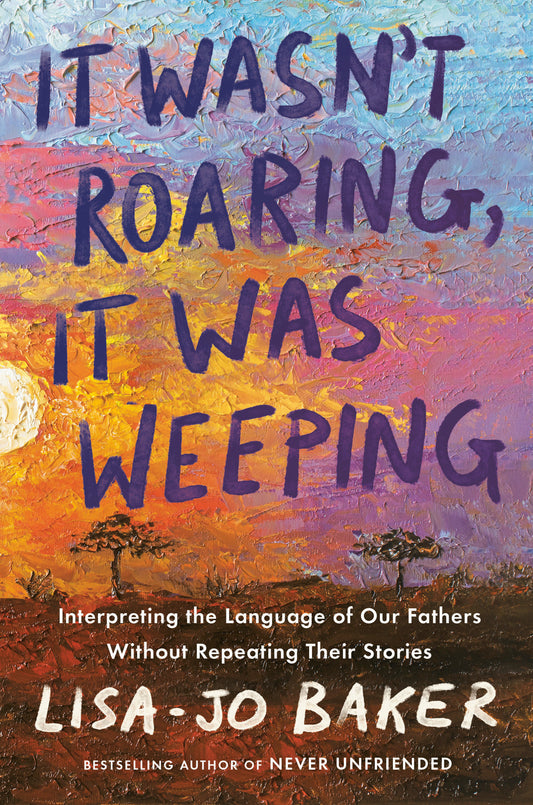 It Wasn't Roaring, It Was Weeping - Interpreting the Language of Our Fathers Without Repeating Their Stories