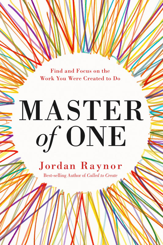 Master of One - Find and Focus on the Work You Were Created to Do