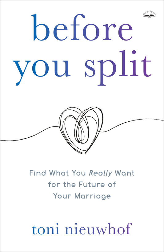 Before You Split - Find What You Really Want for the Future of Your Marriage