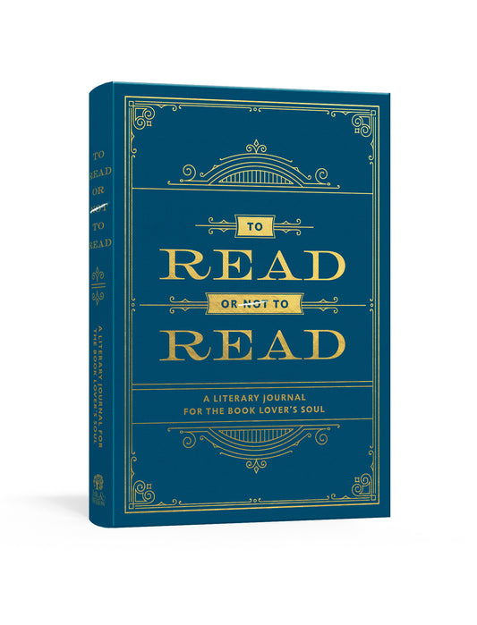 To Read or Not to Read - A Literary Journal for the Book Lover's Soul: A Reading Journal