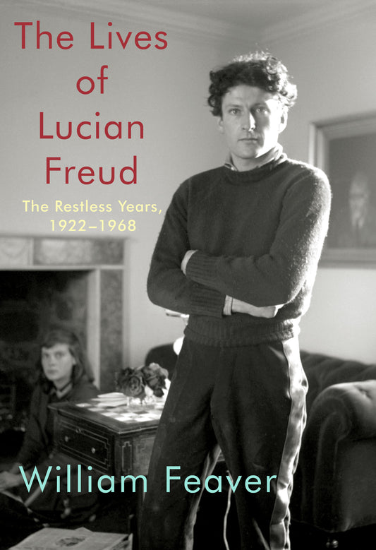 The Lives of Lucian Freud: The Restless Years - 1922-1968