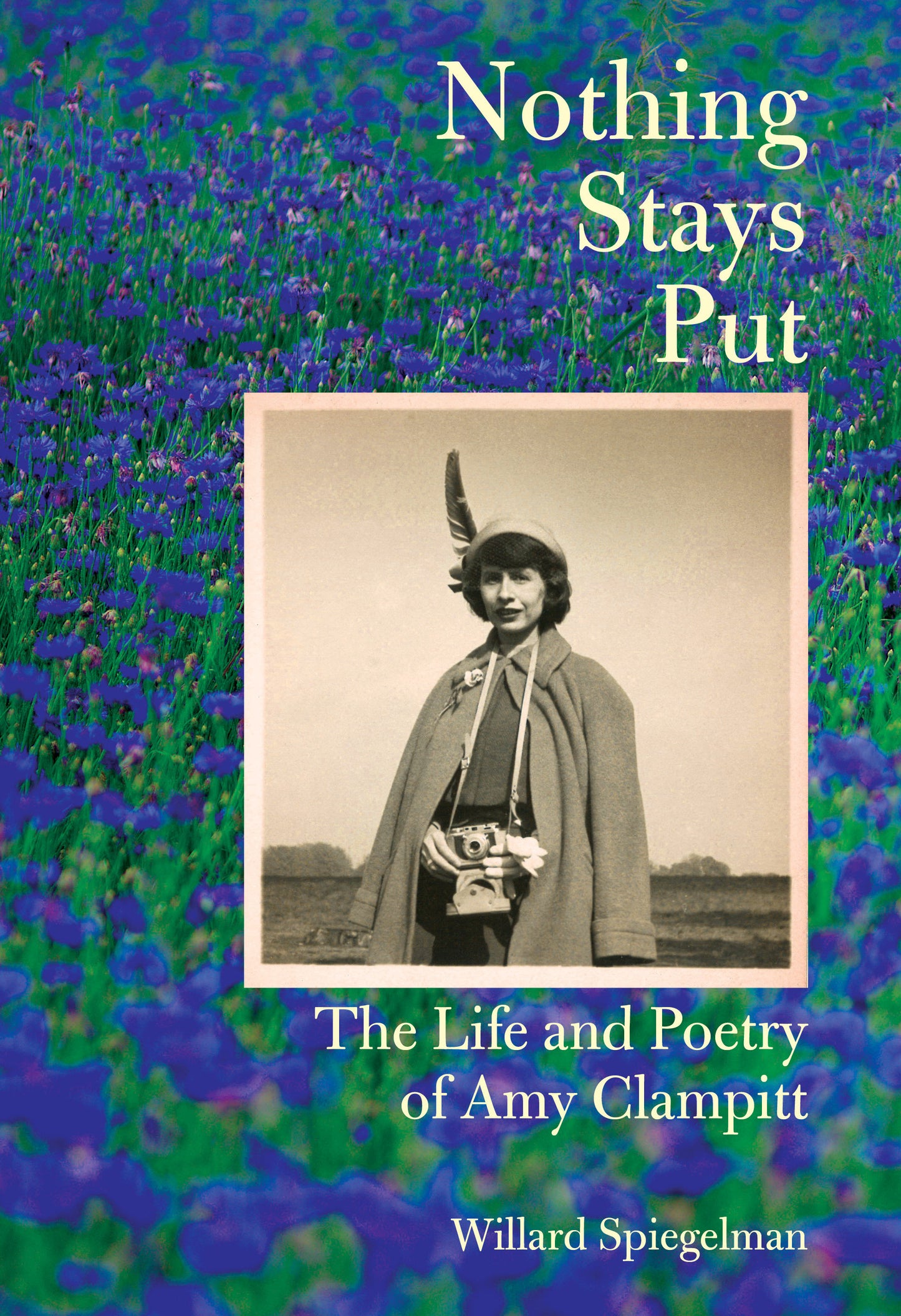 Nothing Stays Put - The Life and Poetry of Amy Clampitt