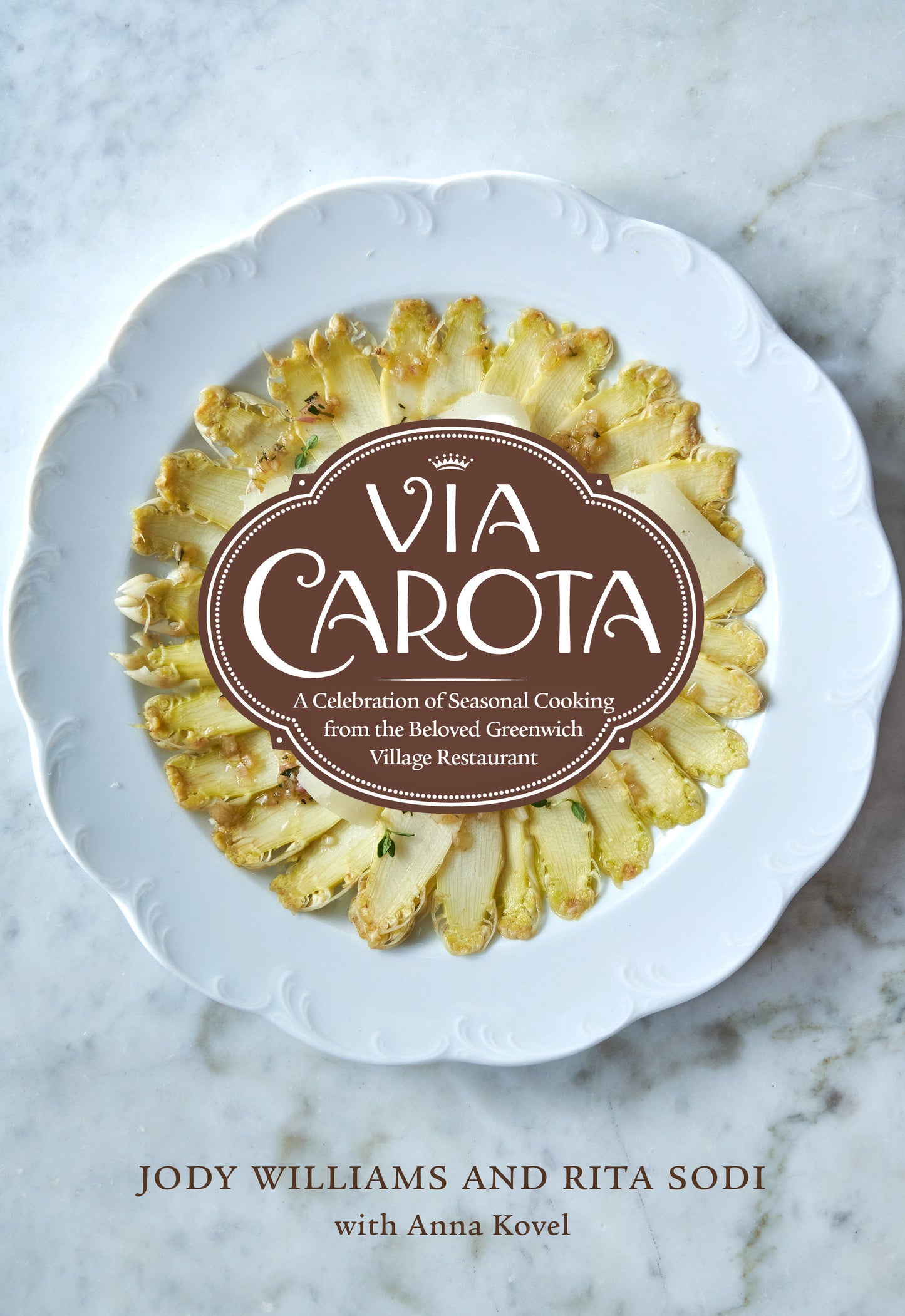 Via Carota - A Celebration of Seasonal Cooking from the Beloved Greenwich Village Restaurant:An Italian Cookbook