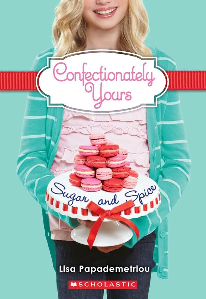Confectionately Yours #3: Sugar and Spice by Lisa Papademetriou