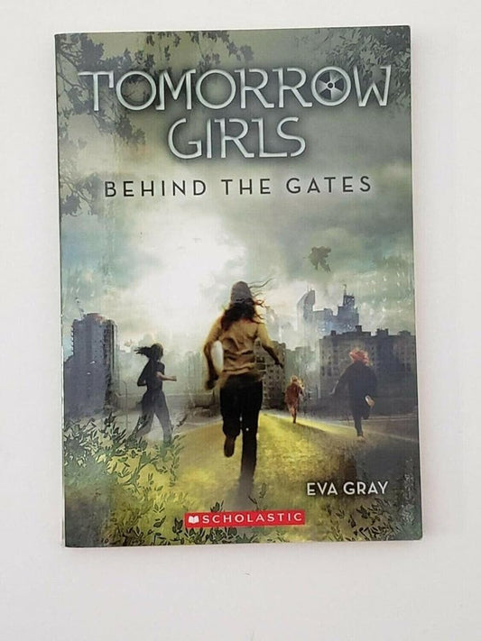 Tomorrow Girls: Behind the Gates by Eva Gray