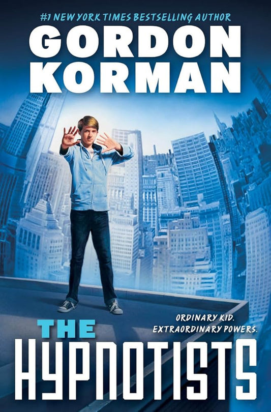 The Hypnotists (The Hypnotists, Book 1) (1) by Gordon Korman