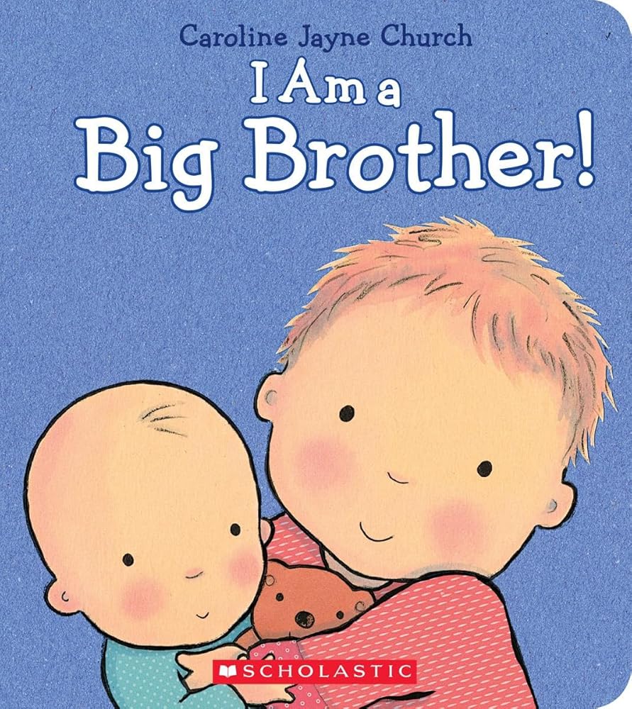 I Am a Big Brother (Caroline Jayne Church) by Caroline Jayne Church