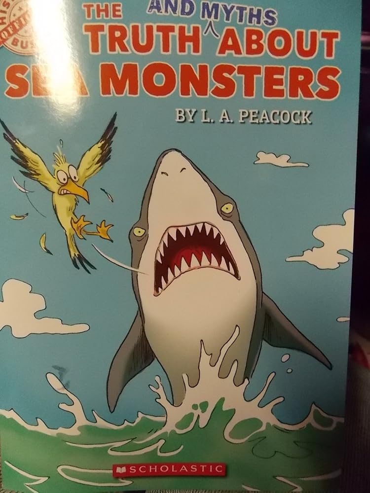 The Truth and Myths About Sea Monsers by L.A. Peacock