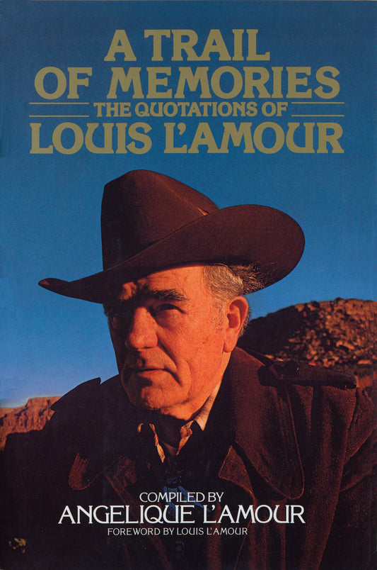 A Trail of Memories - The Quotations Of Louis L'Amour
