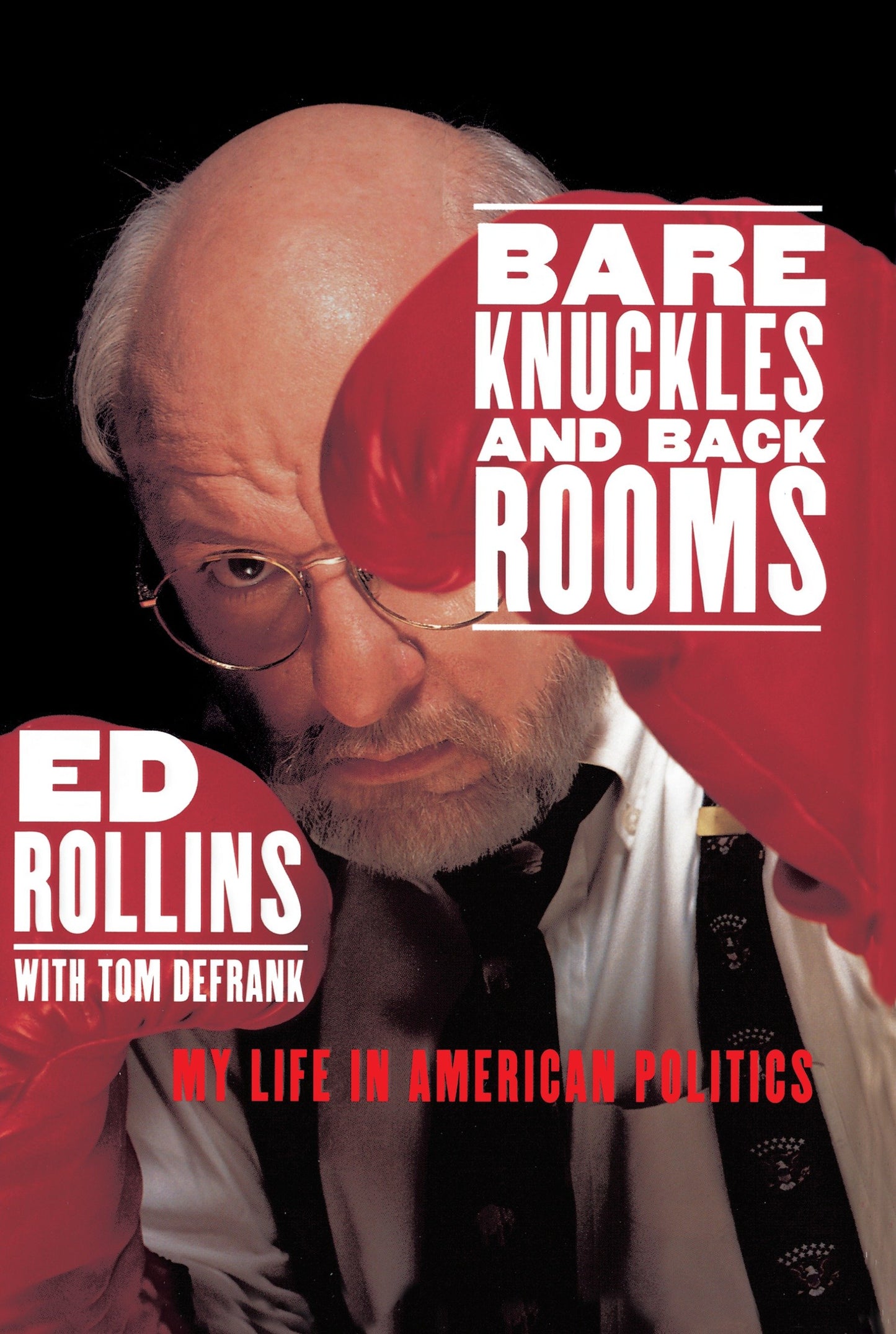 Bare Knuckles and Back Rooms - My Life in American Politics