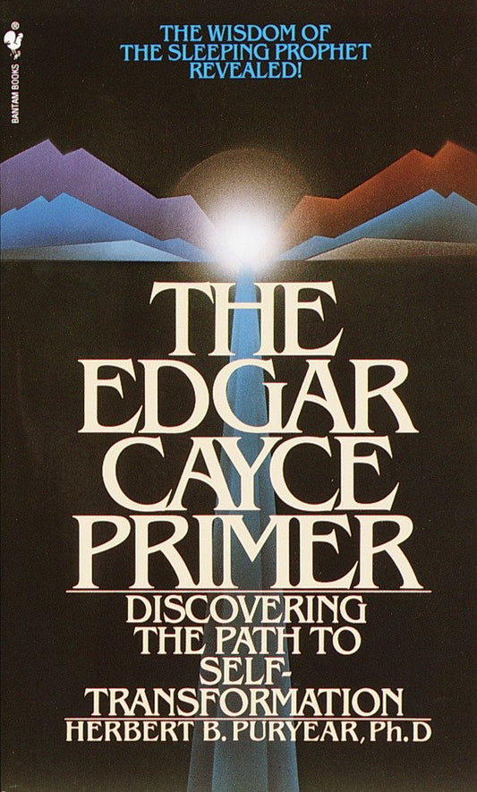 The Edgar Cayce Primer - Discovering the Path to Self Transformation