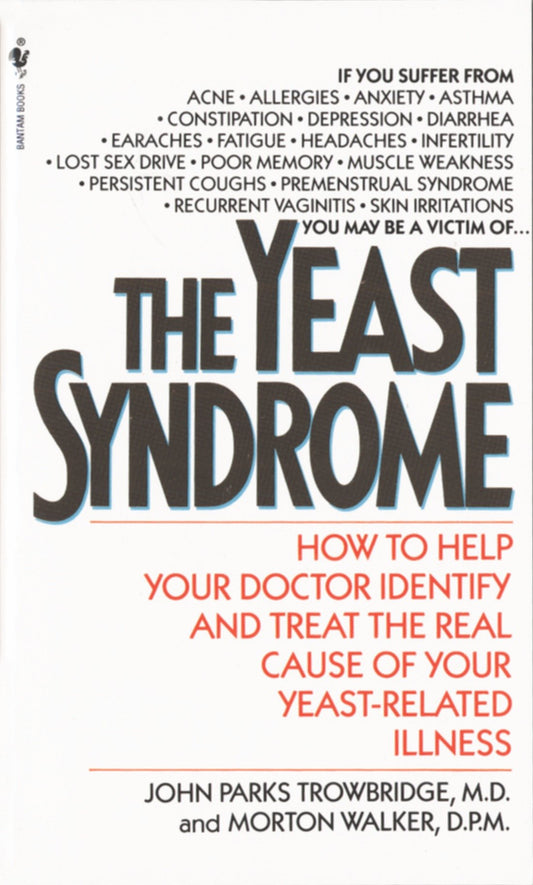 The Yeast Syndrome - How to Help Your Doctor Identify & Treat the Real Cause of Your Yeast-Related  Illness