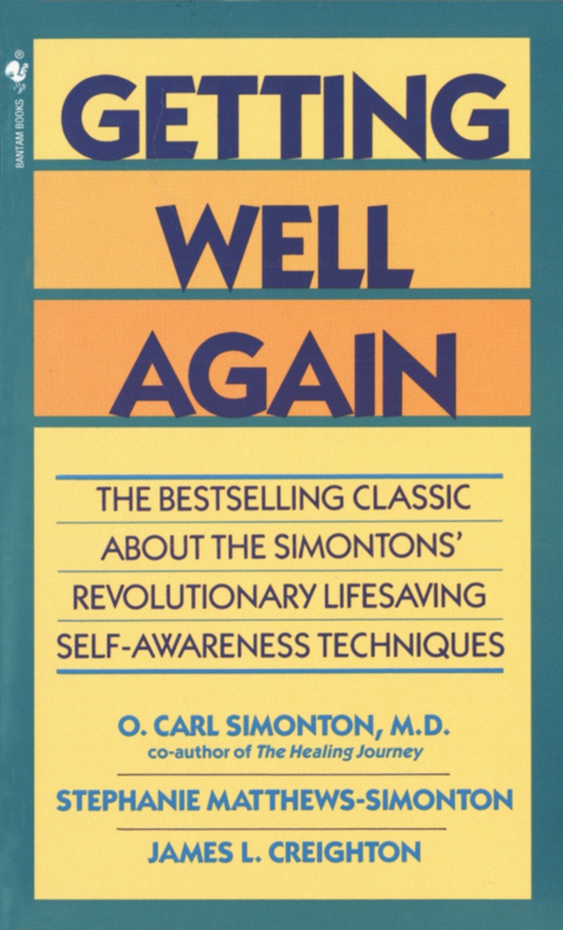 Getting Well Again - The Bestselling Classic About the Simontons' Revolutionary Lifesaving Self- Awareness Techniques