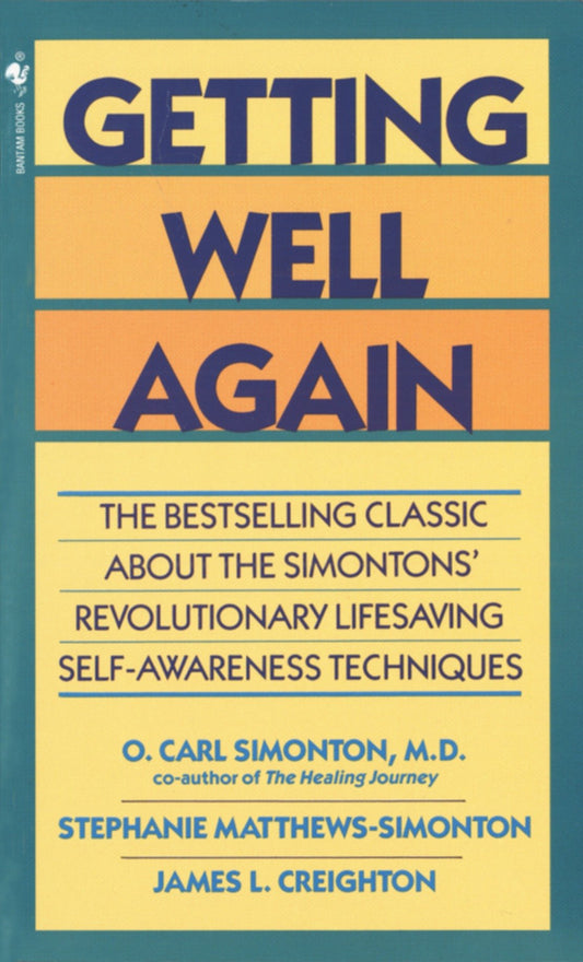 Getting Well Again - The Bestselling Classic About the Simontons' Revolutionary Lifesaving Self- Awareness Techniques