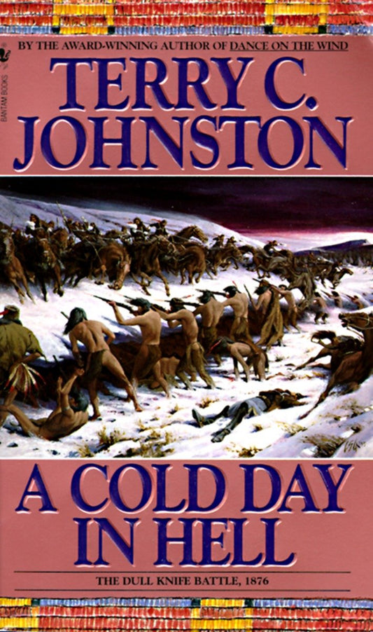 A Cold Day in Hell - The Spring Creek Encounters, the Cedar Creek Fight with Sitting Bull's Sioux, and the Dull Knife Battle, November 25, 1876 (Plainsmen) (Book:11)