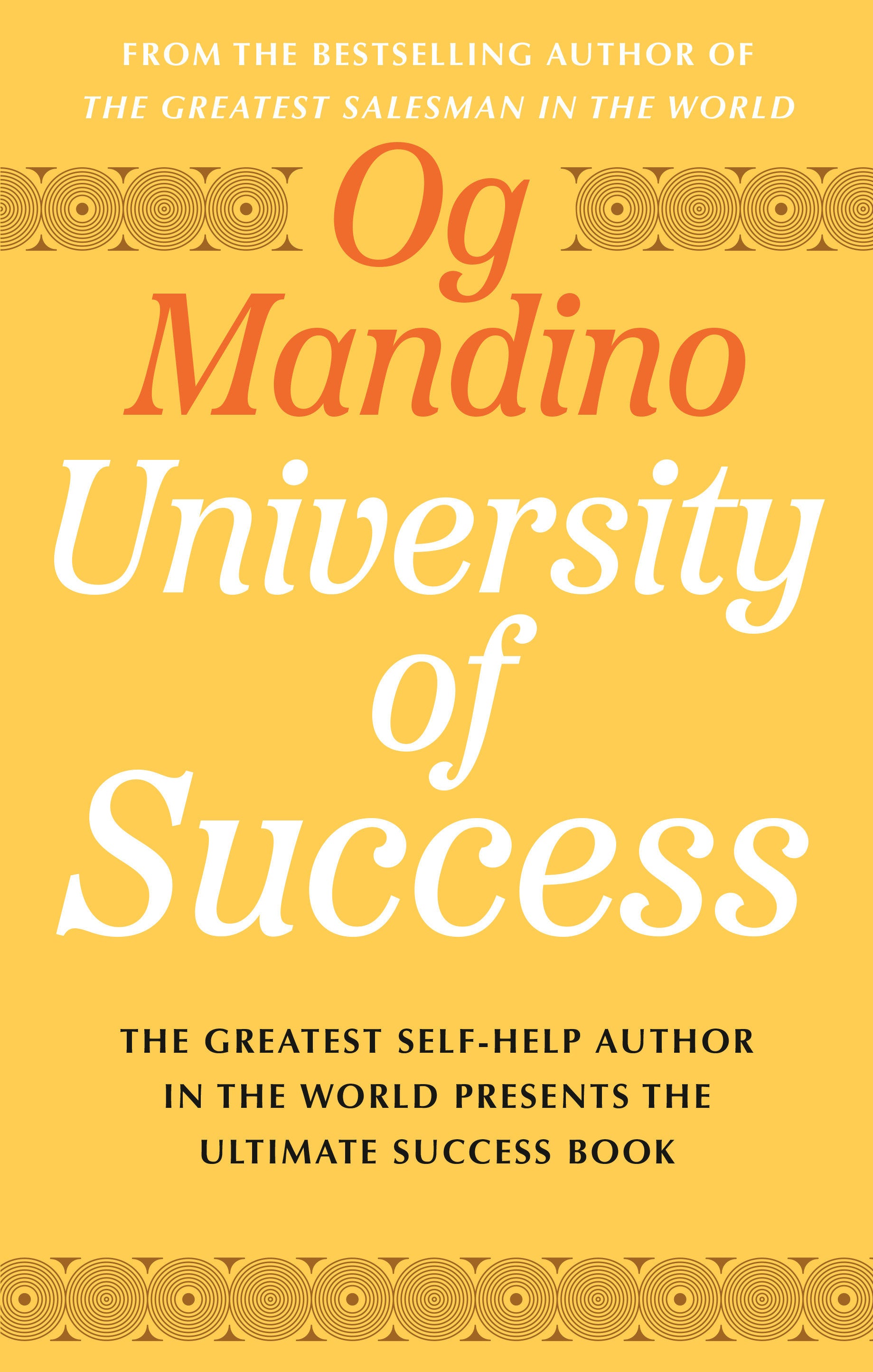 Og Mandino's University of Success - The Greatest Self-Help Author in the World Presents the Ultimate Success Book