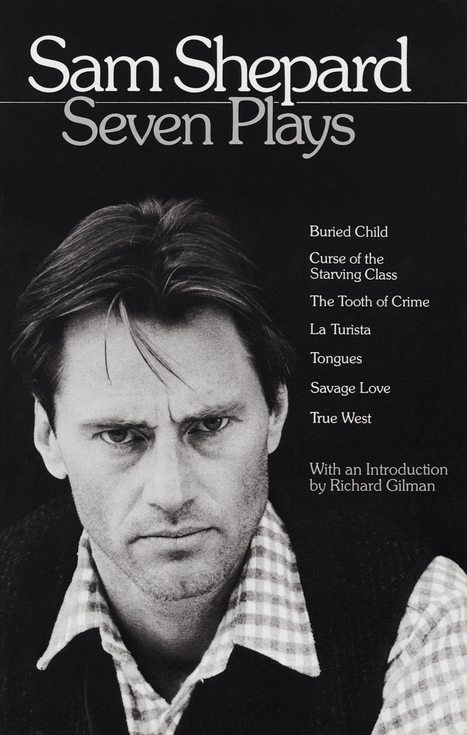 Sam Shepard: Seven Plays - Buried Child, Curse of the Starving Class, The Tooth of Crime, La Turista, Tongues, Savage Love, True West