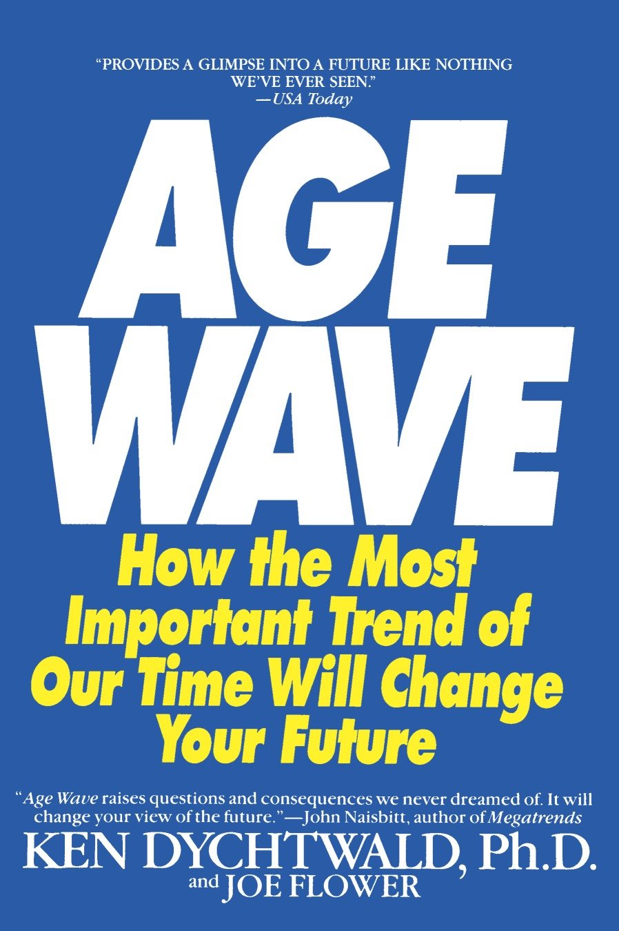The Age Wave - How The Most Important Trend Of Our Time Can Change Your Future