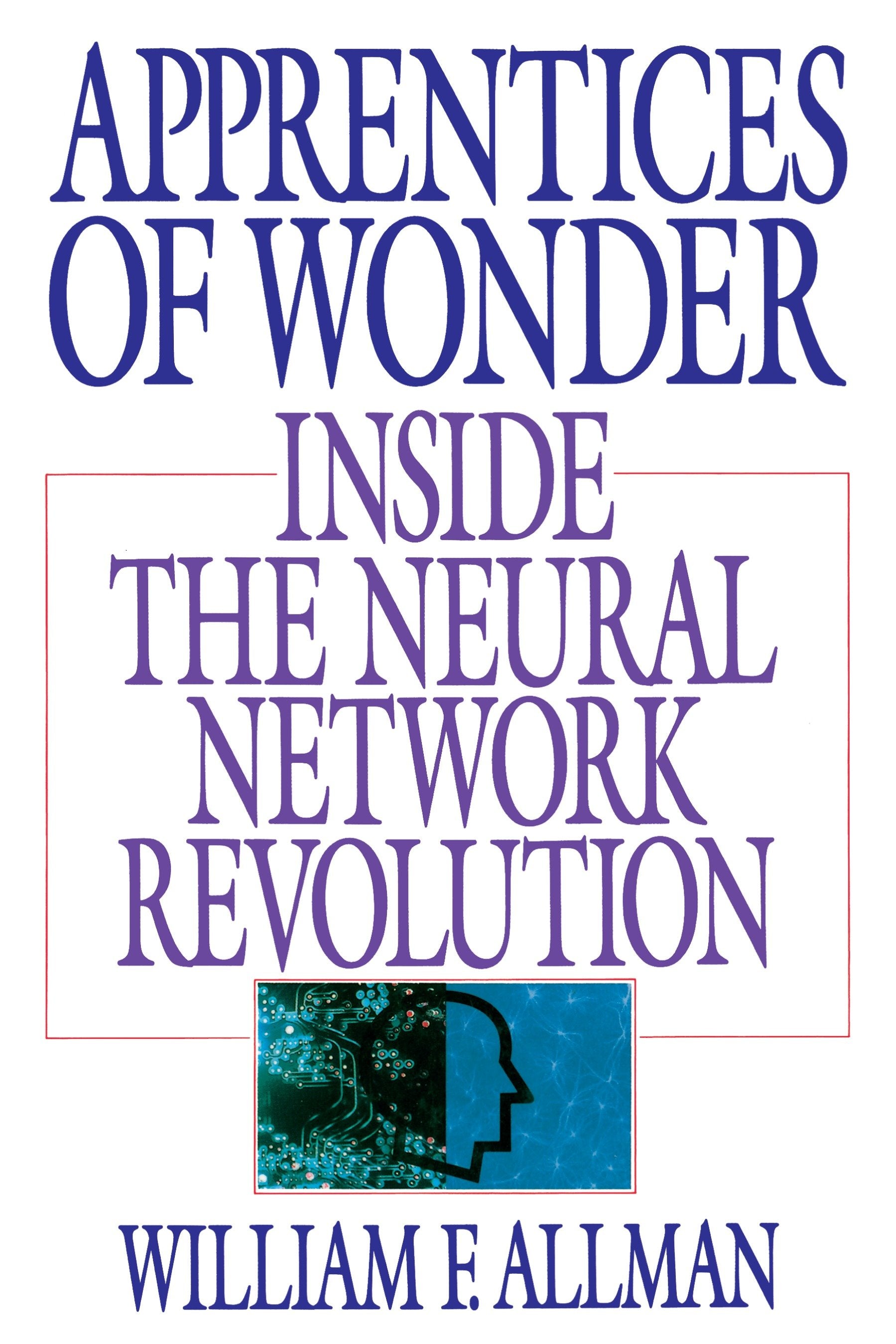 Apprentices of Wonder - Inside the Neural Network Revolution