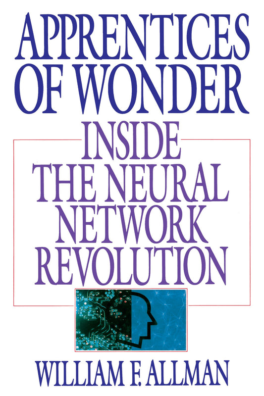 Apprentices of Wonder - Inside the Neural Network Revolution