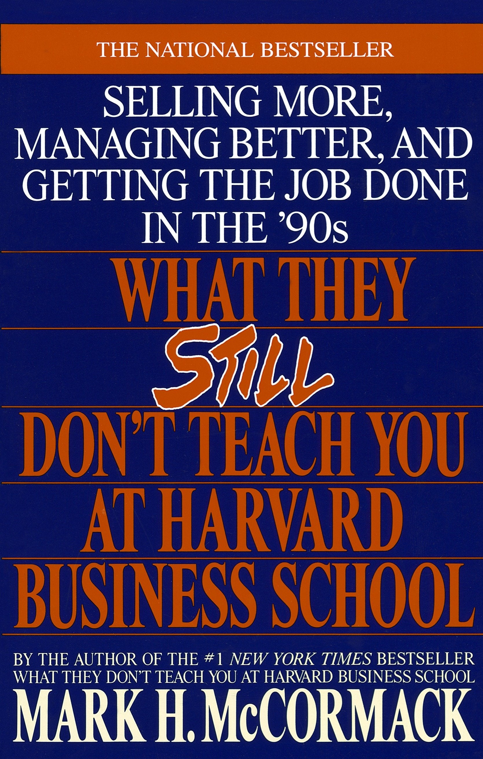 What They Still Don't Teach You At Harvard Business School - Selling More, Managing Better, and Getting the Job