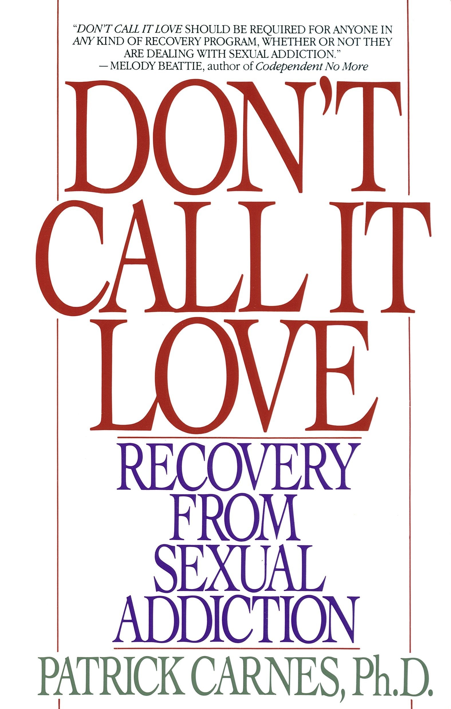 Don't Call It Love - Recovery From Sexual Addiction