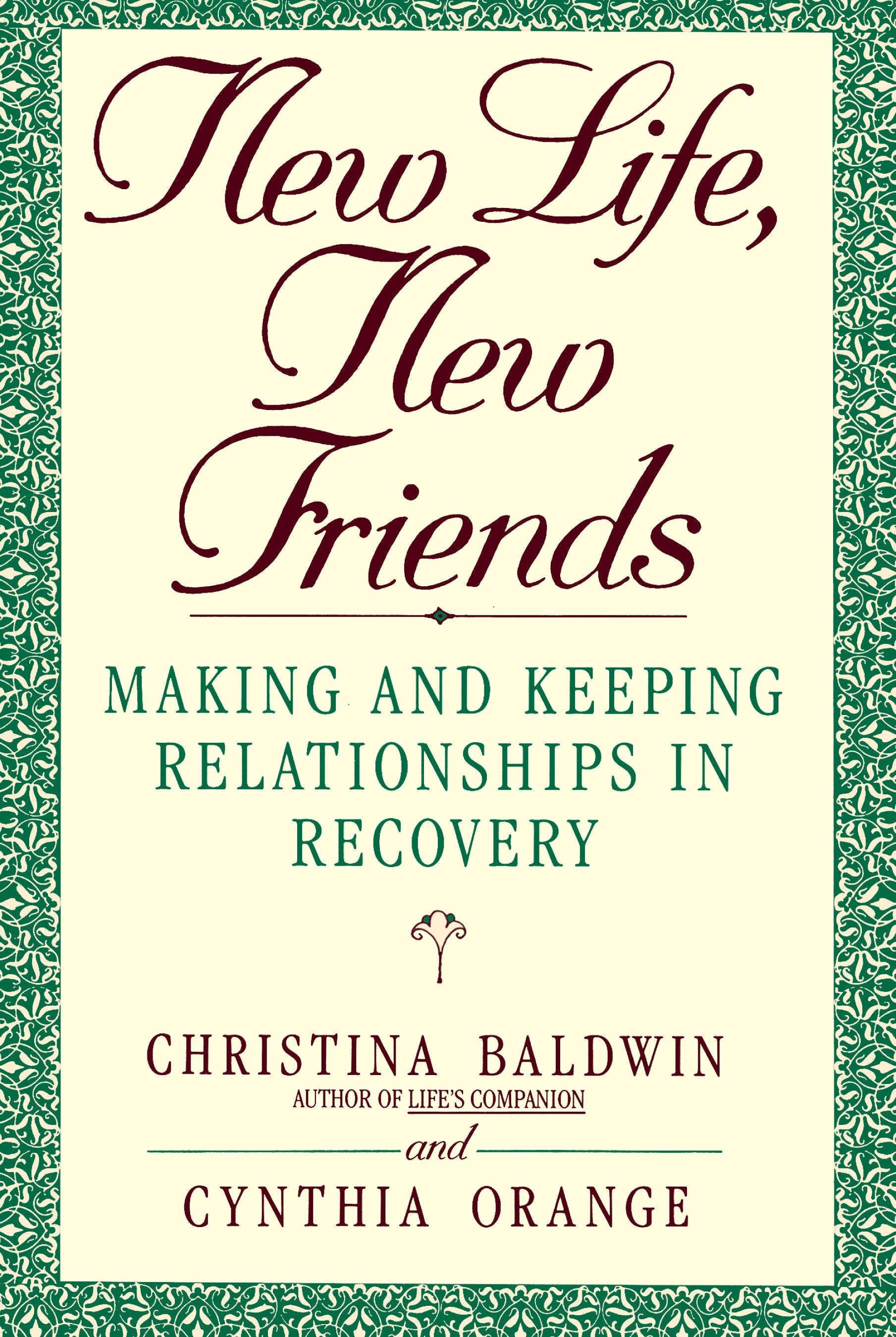 New Life, New Friends - Making and Keeping Relationships in Recovery