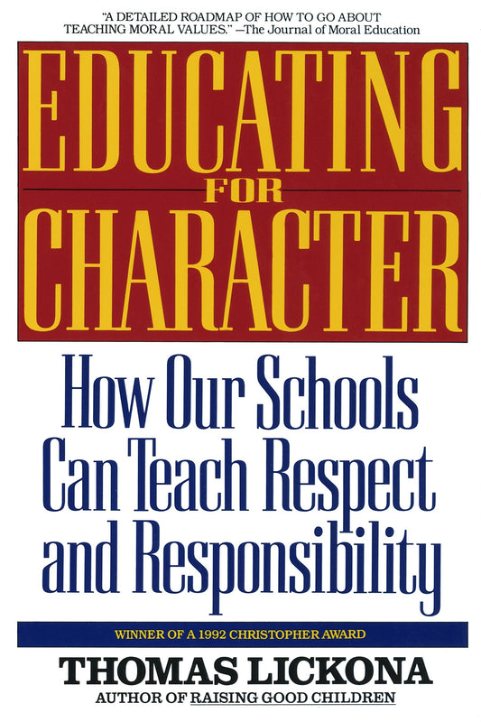 Educating for Character - How Our Schools Can Teach Respect and Responsibility