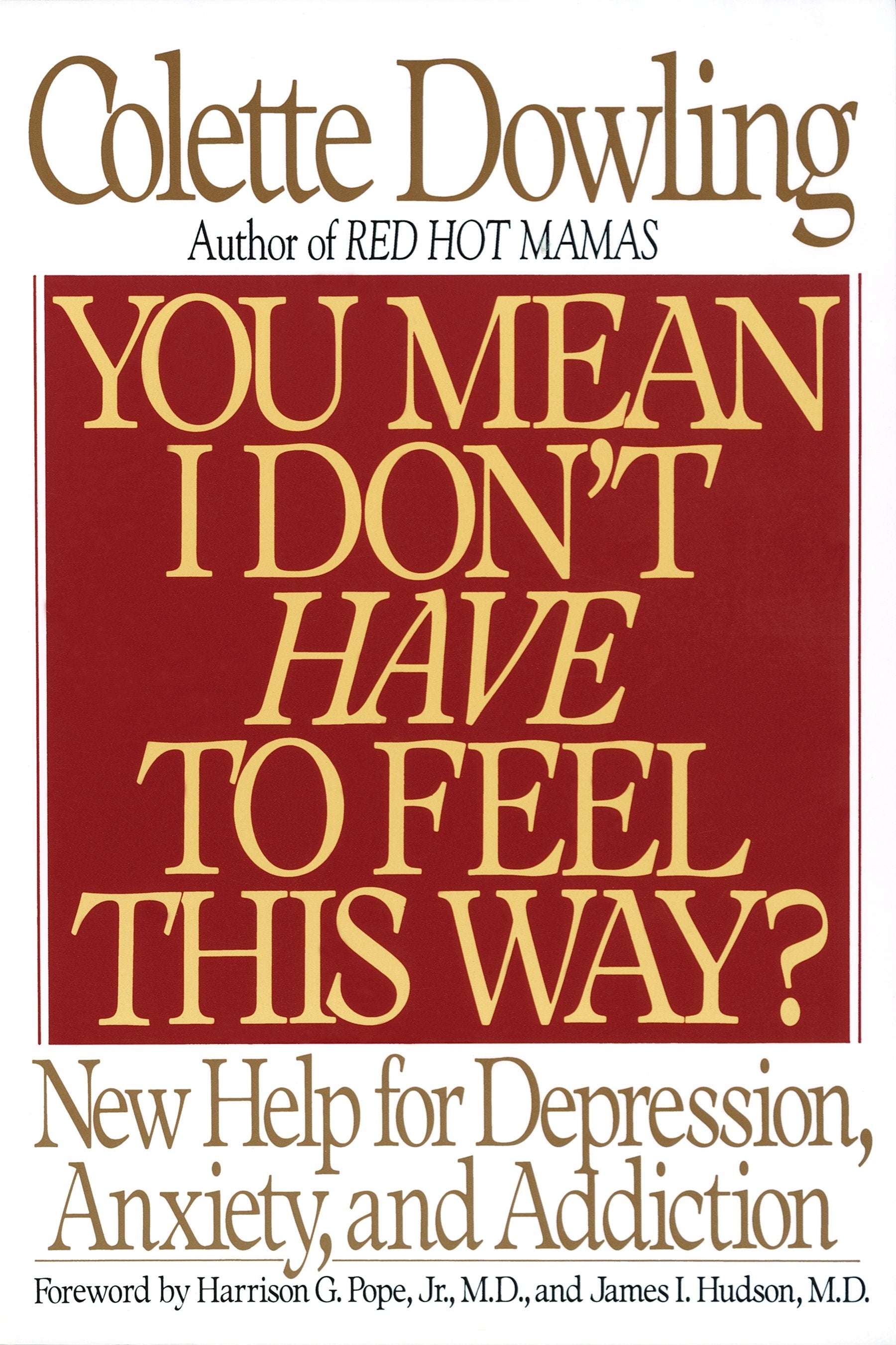 You Mean I Don't Have to Feel This Way? - New Help for Depression, Anxiety, and Addiction