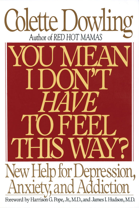 You Mean I Don't Have to Feel This Way? - New Help for Depression, Anxiety, and Addiction