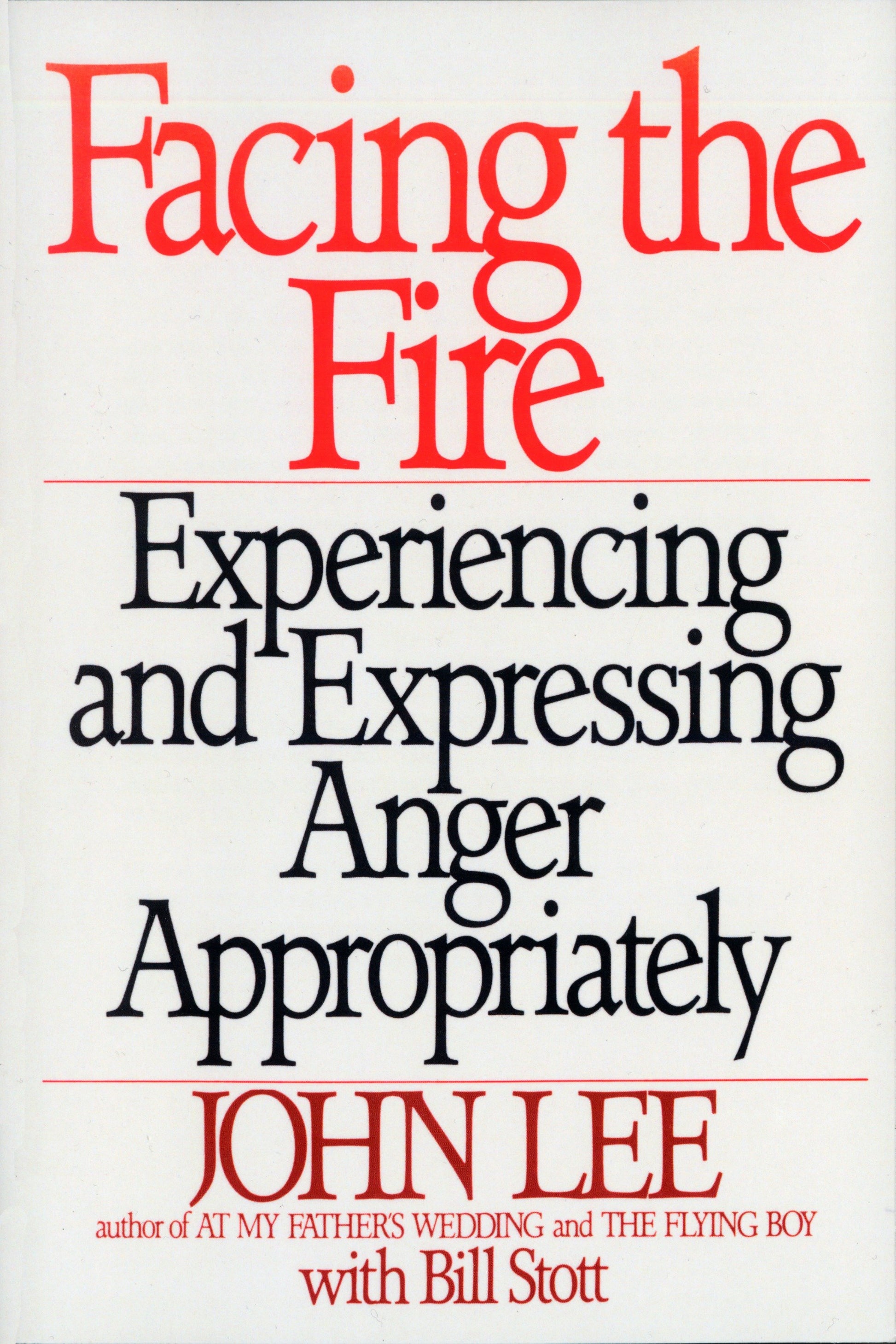 Facing the Fire - Experiencing and Expressing Anger Appropriately