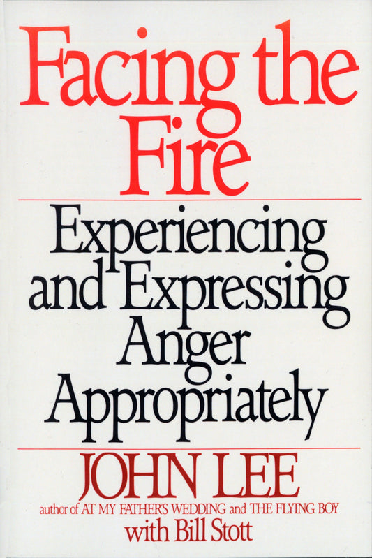 Facing the Fire - Experiencing and Expressing Anger Appropriately