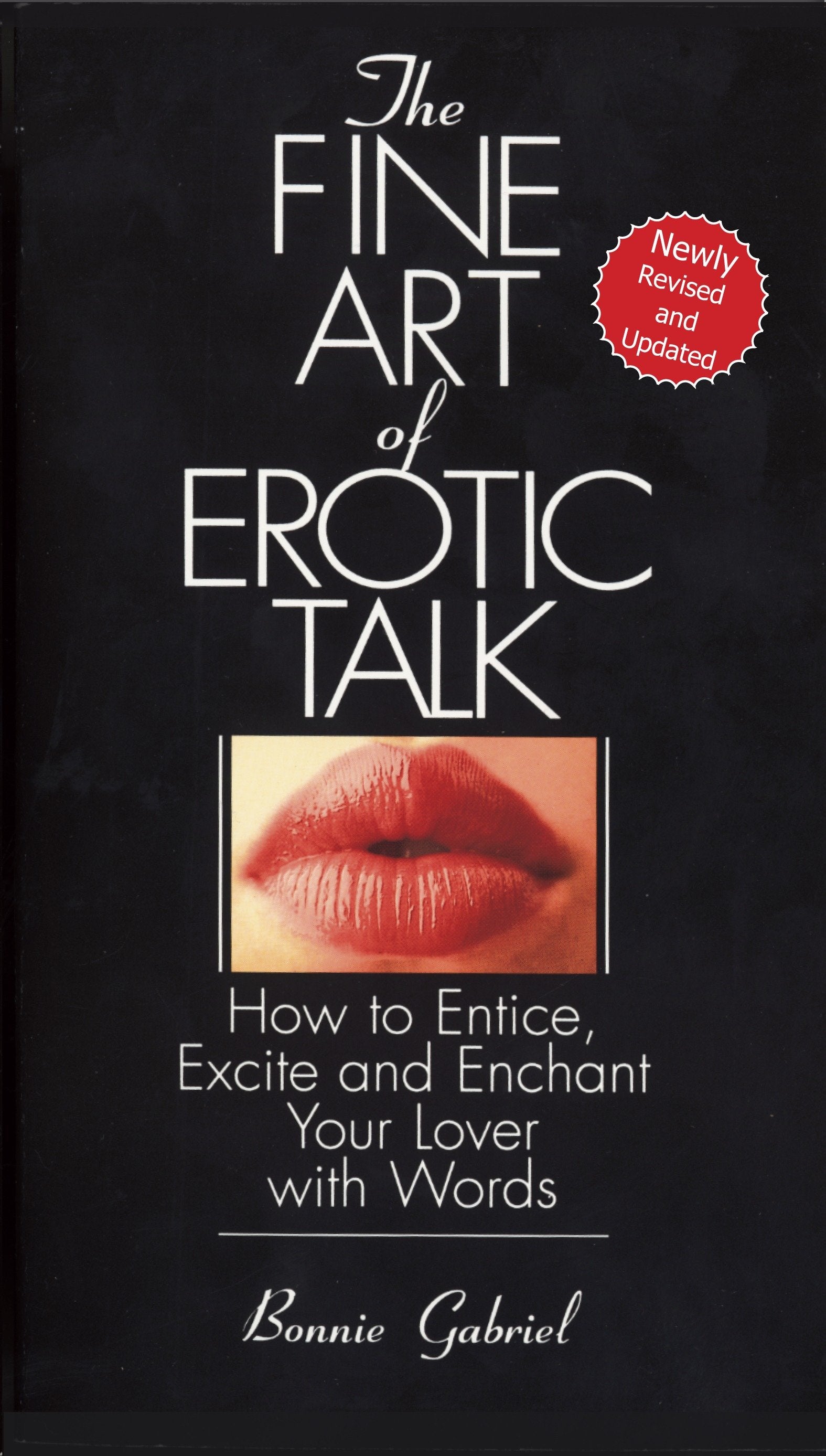 The Fine Art Of Erotic Talk - How To Entice, Excite, And Enchant Your Lover With Words