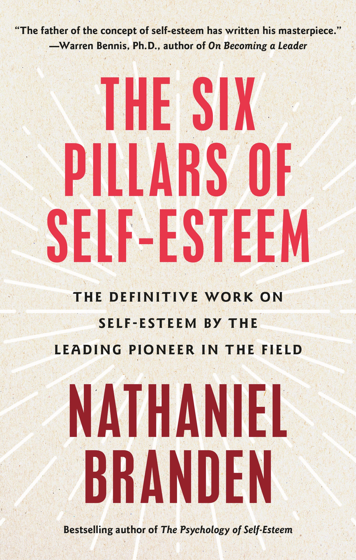 Six Pillars of Self-Esteem - The Definitive Work on Self-Esteem by the Leading Pioneer in the Field