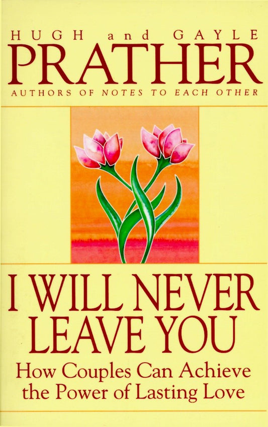I Will Never Leave You - How Couples Can Achieve The Power Of Lasting Love