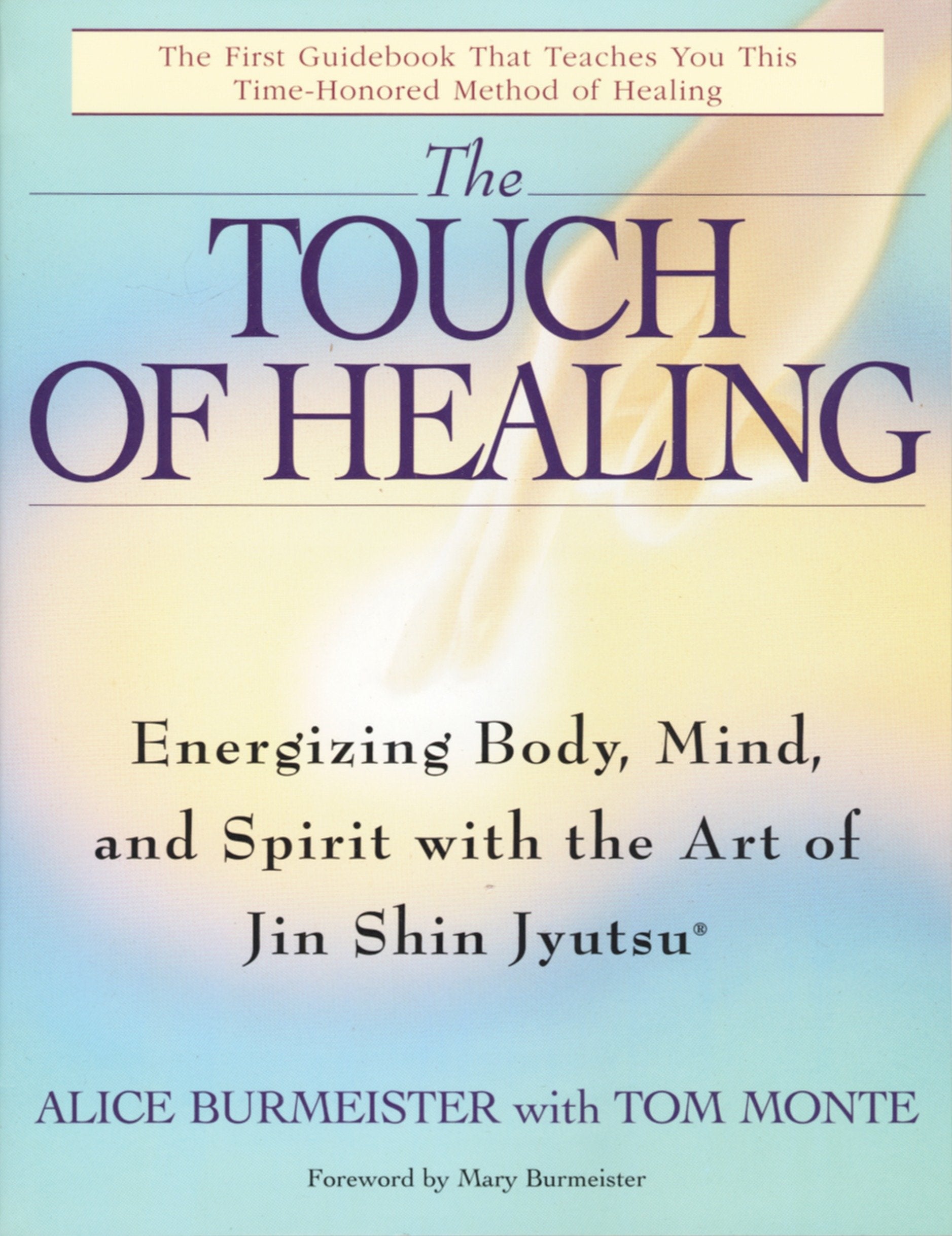 The Touch of Healing - Energizing the Body, Mind, and Spirit With Jin Shin Jyutsu