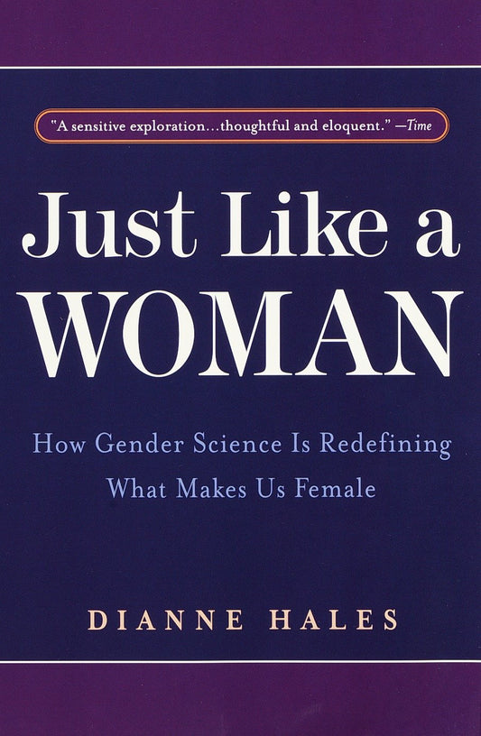 Just Like a Woman - How Gender Science Is Redefining What Makes Us Female