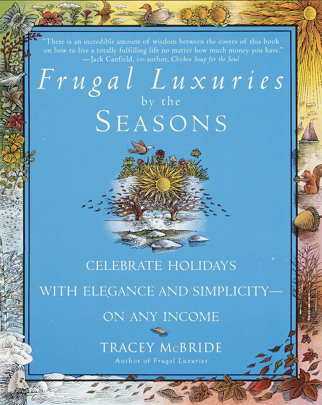Frugal Luxuries by the Seasons - Celebrate the Holidays with Elegance and Simplicity--on Any Income