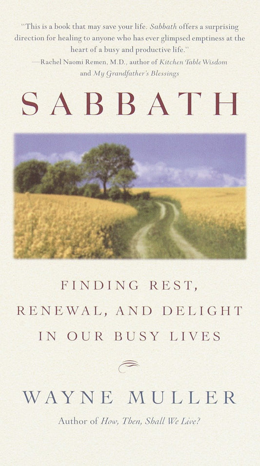 Sabbath - Finding Rest, Renewal, and Delight in Our Busy Lives