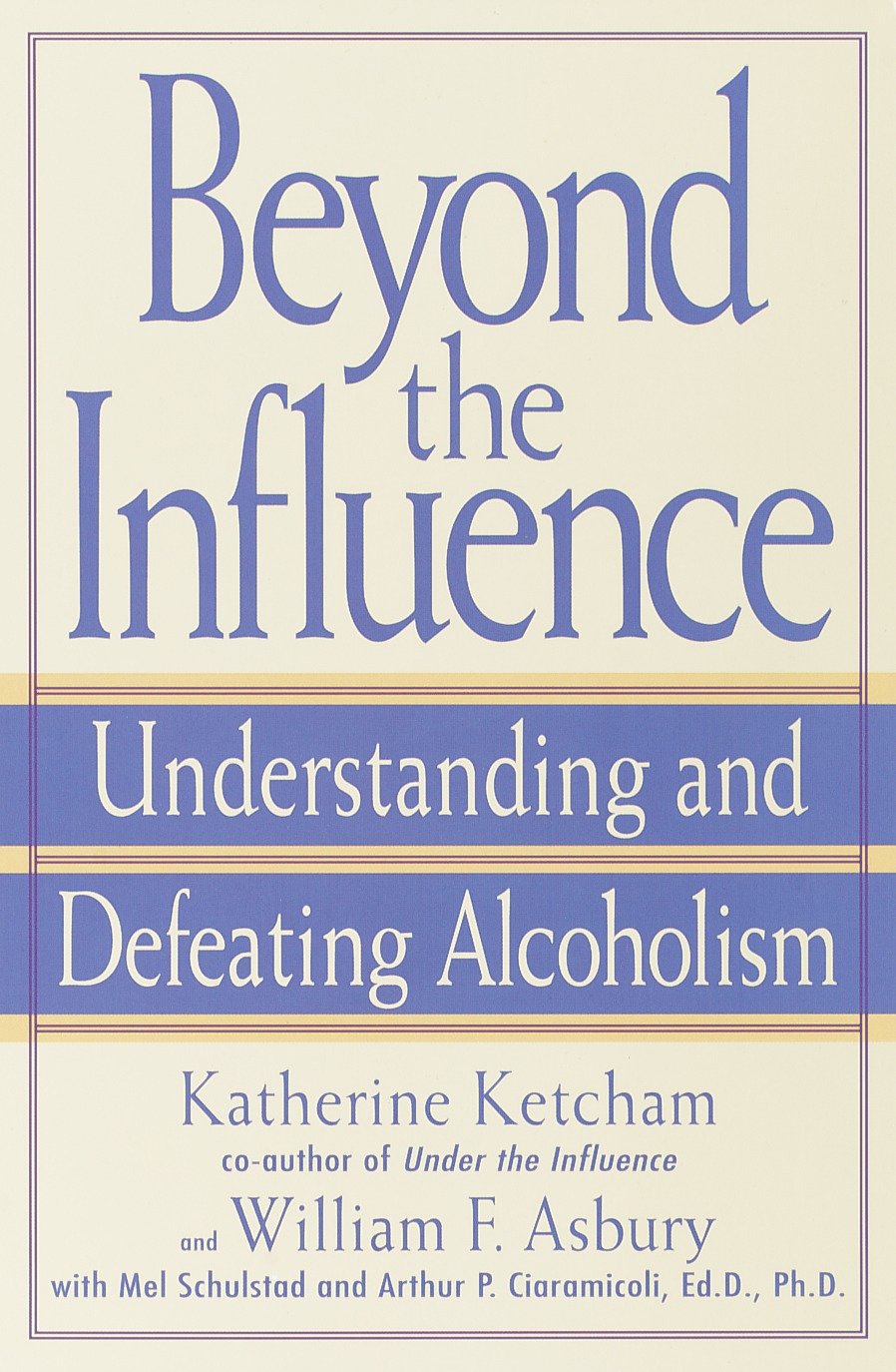 Beyond the Influence - Understanding and Defeating Alcoholism