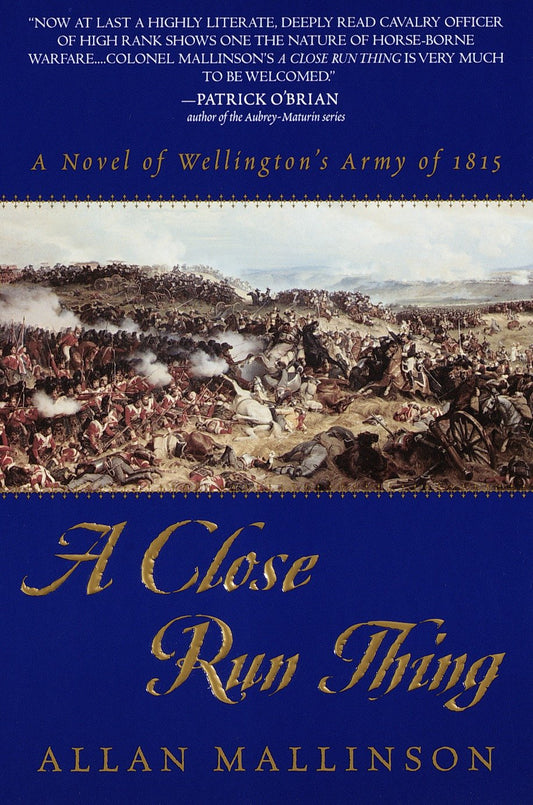 A Close Run Thing - A Novel of Wellington's Army of 1815 (Matthew Hervey) (Book:1)