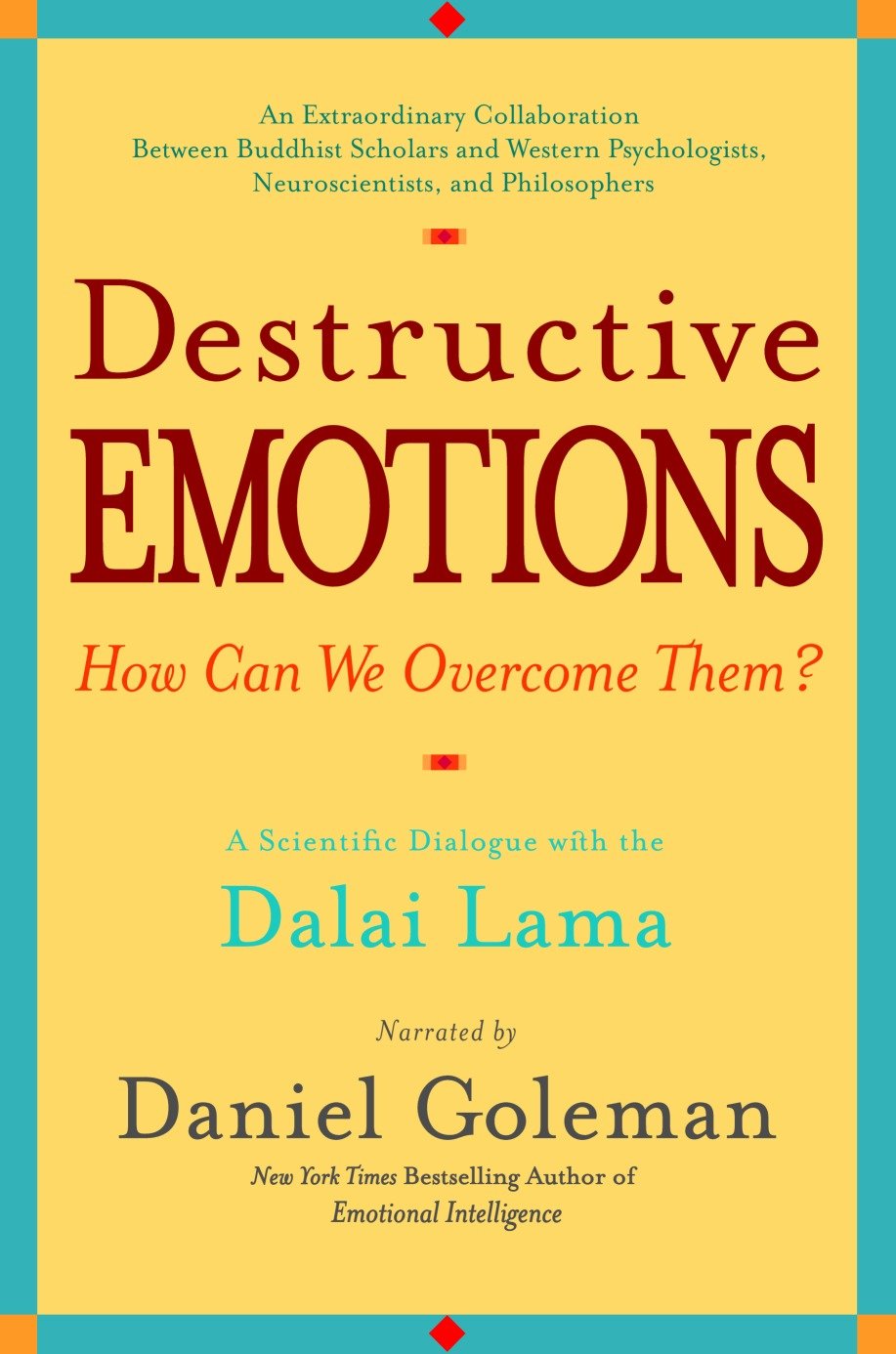 Destructive Emotions - A Scientific Dialogue with the Dalai Lama