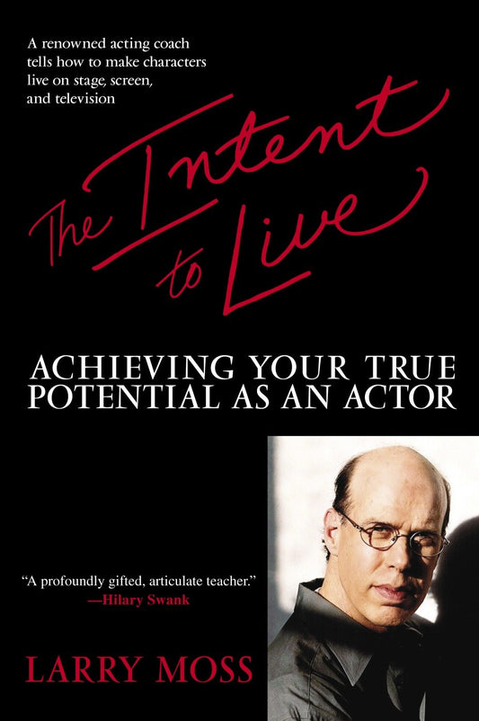 The Intent to Live - Achieving Your True Potential as an Actor