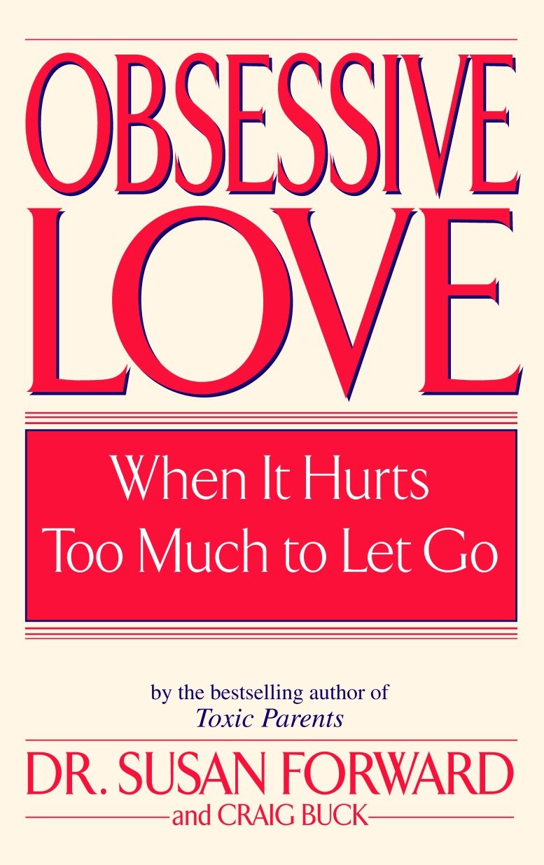 Obsessive Love - When It Hurts Too Much to Let Go
