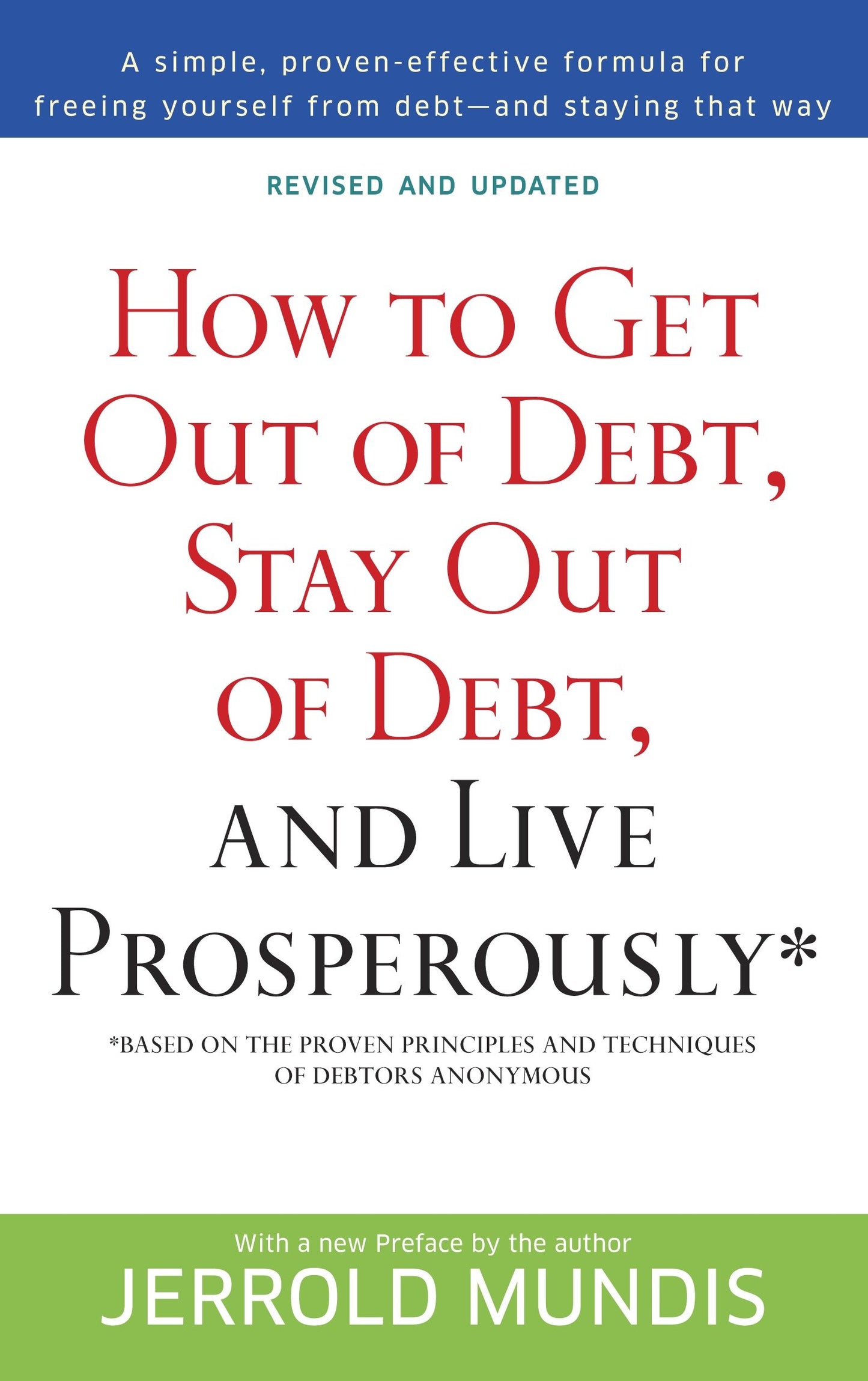 How to Get Out of Debt, Stay Out of Debt, and Live Prosperously* - Based on the Proven Principles and Techniques of Debtors Anonymous